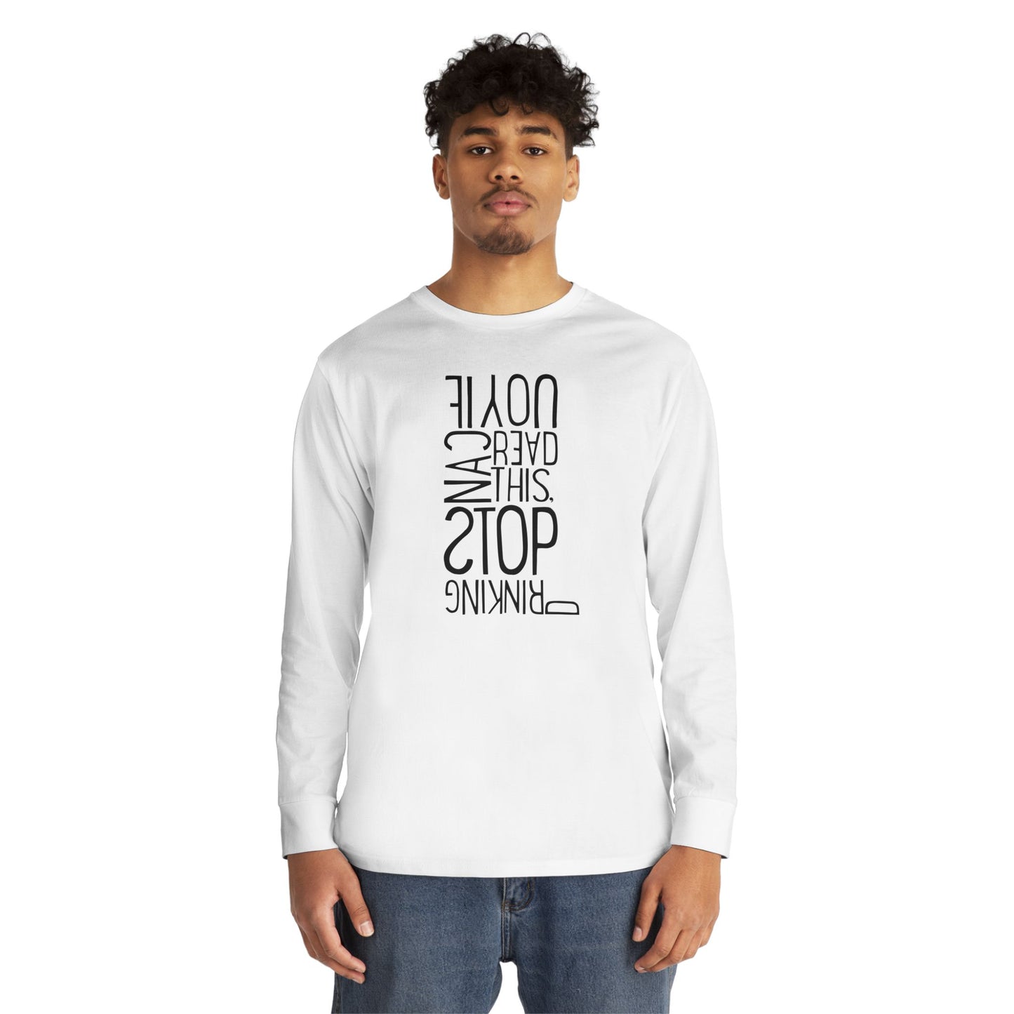If You Can Read This, Stop Drinking – long sleeve T-shirt