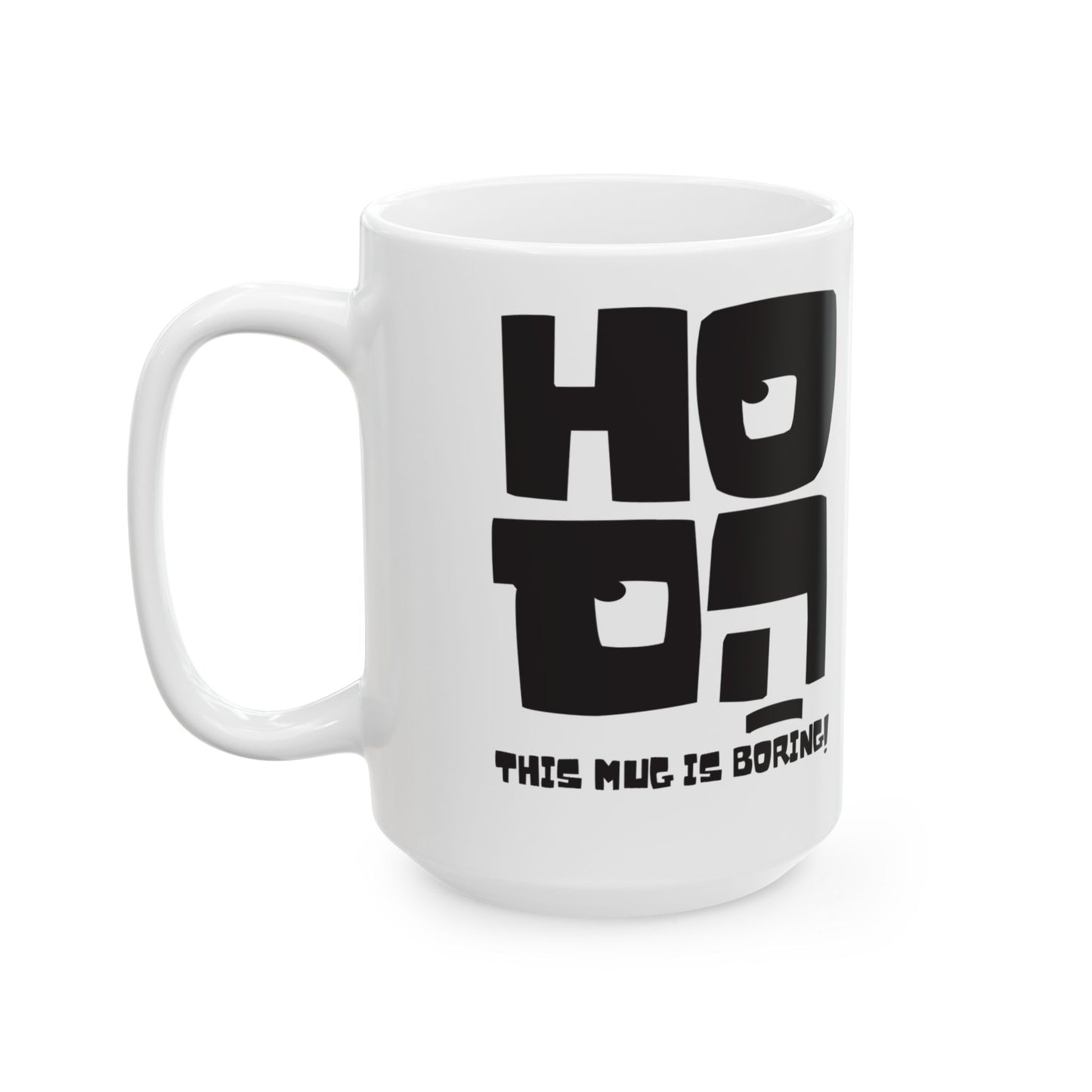 Ho Hum Coffee Mug, (11oz, 15oz)