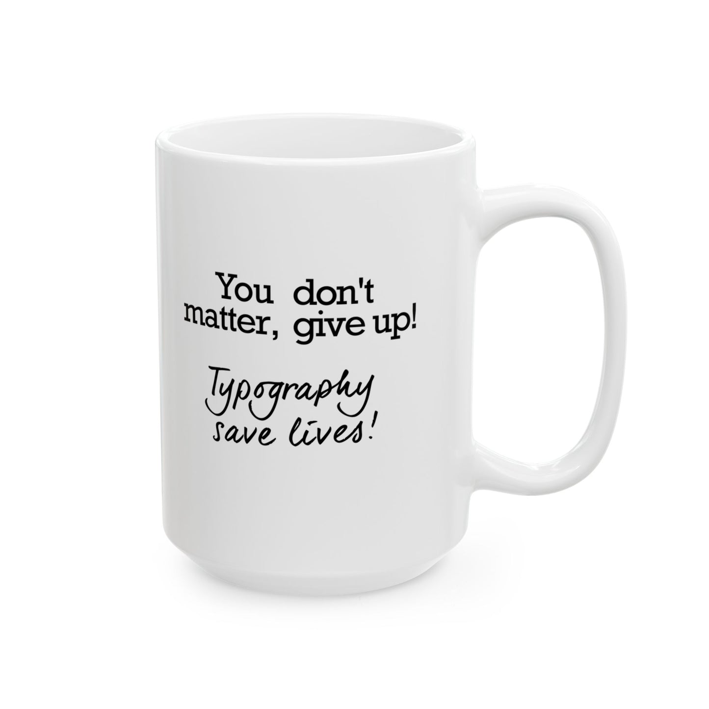 Typography Saves Lives Coffee Mug, (11oz, 15oz)