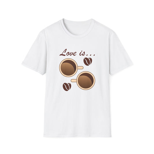 Love Is… Coffee T-Shirt