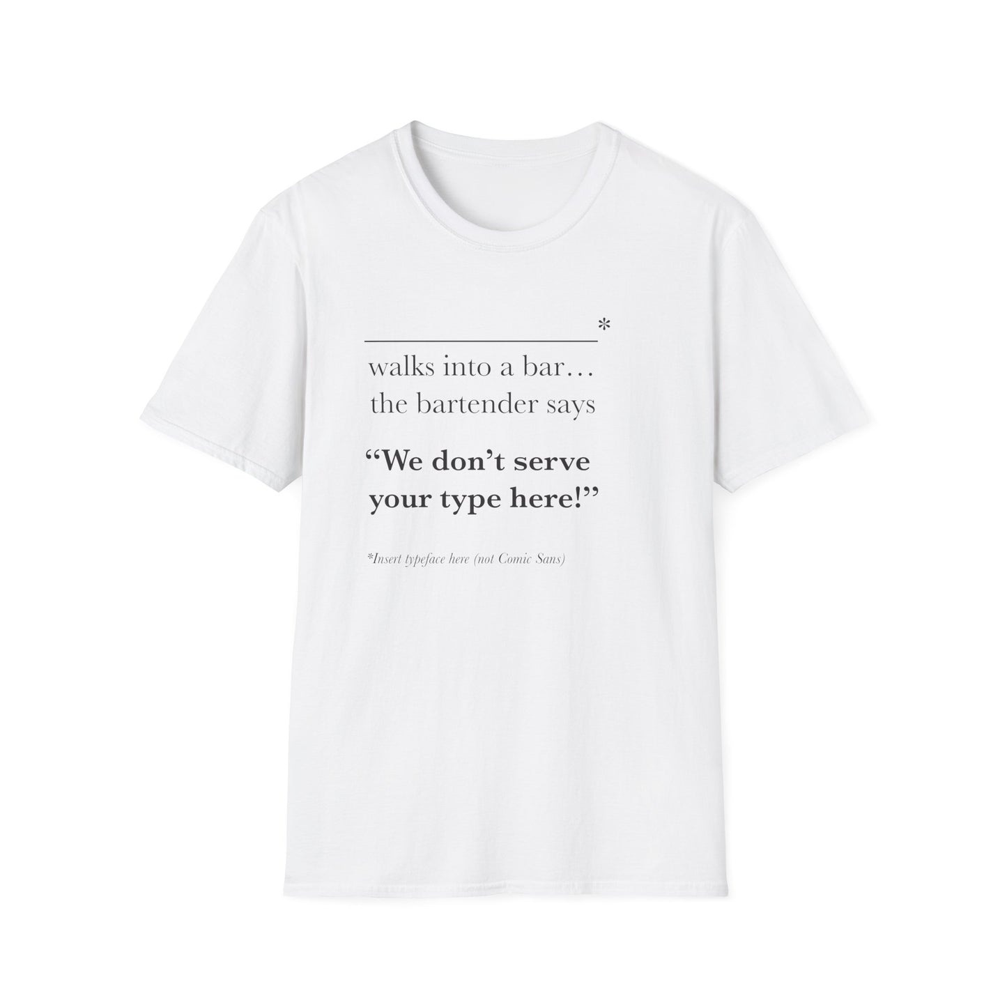We Don't Serve Your Type T-Shirt