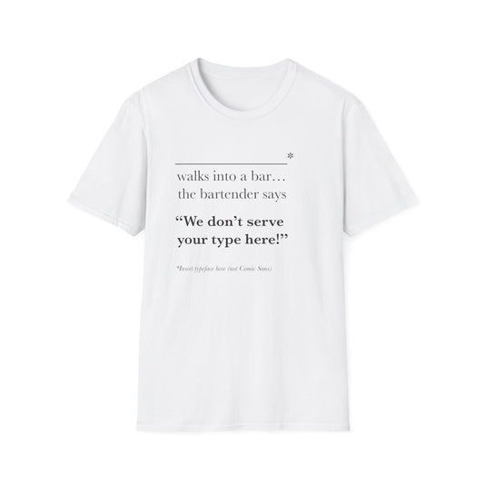 We Don't Serve Your Type T-Shirt