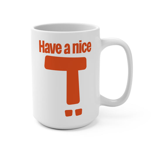 15oz Have A Nice Day Mug