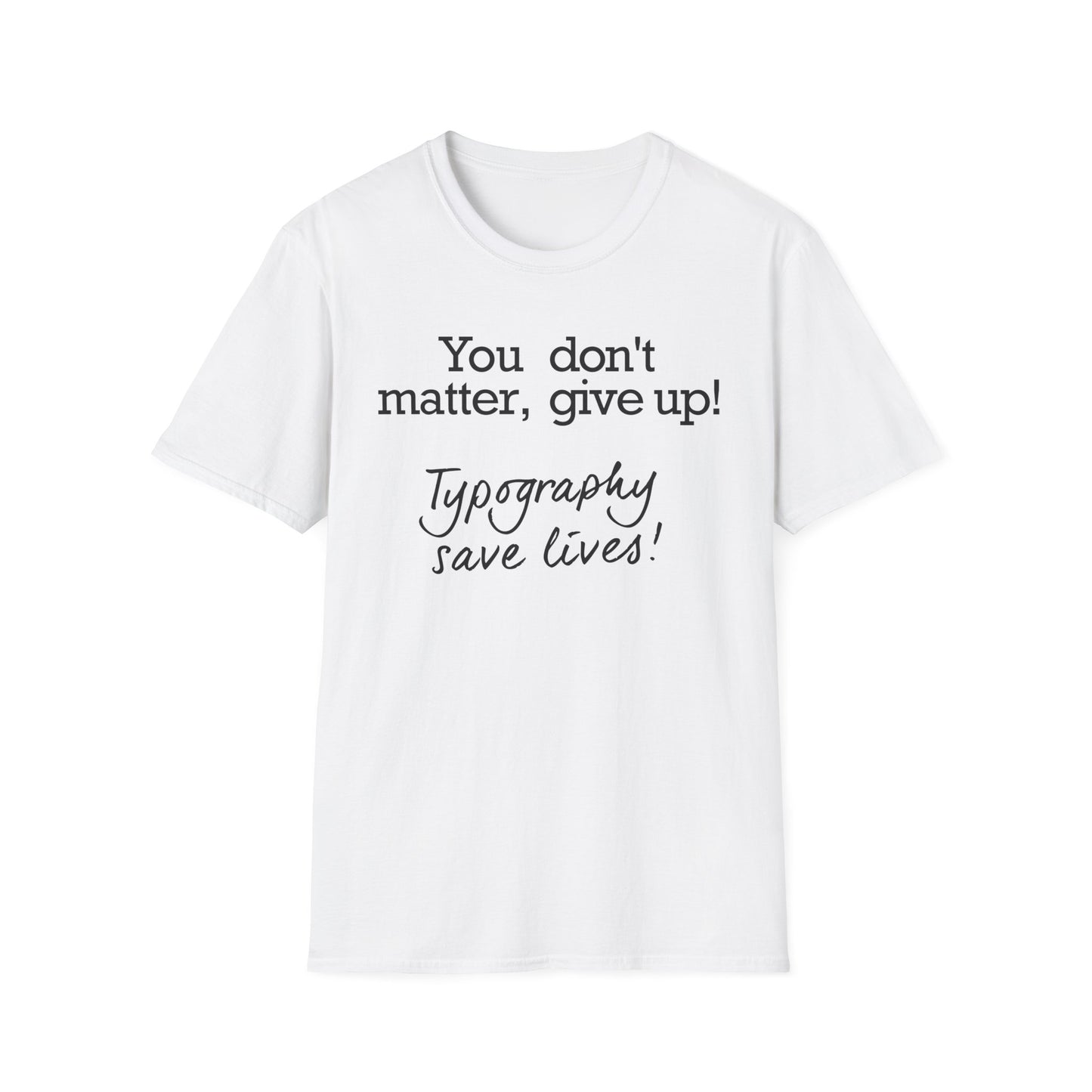 Typography Saves Lives T-Shirt