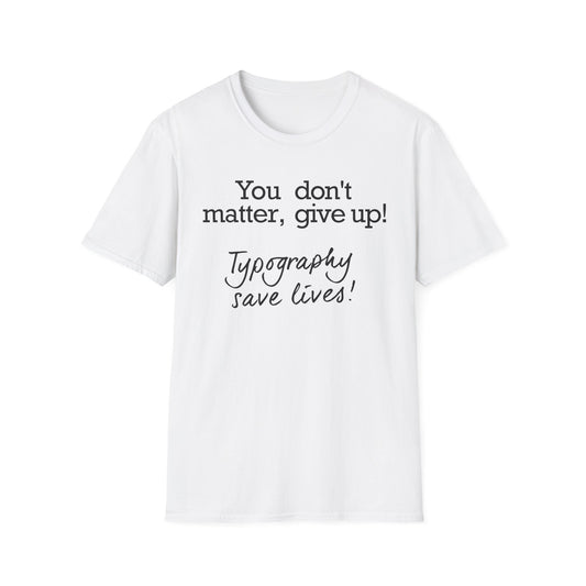 Typography Saves Lives T-Shirt