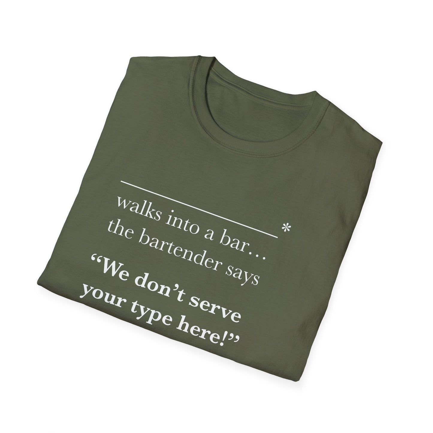 We Don't Serve Your Type T-Shirt