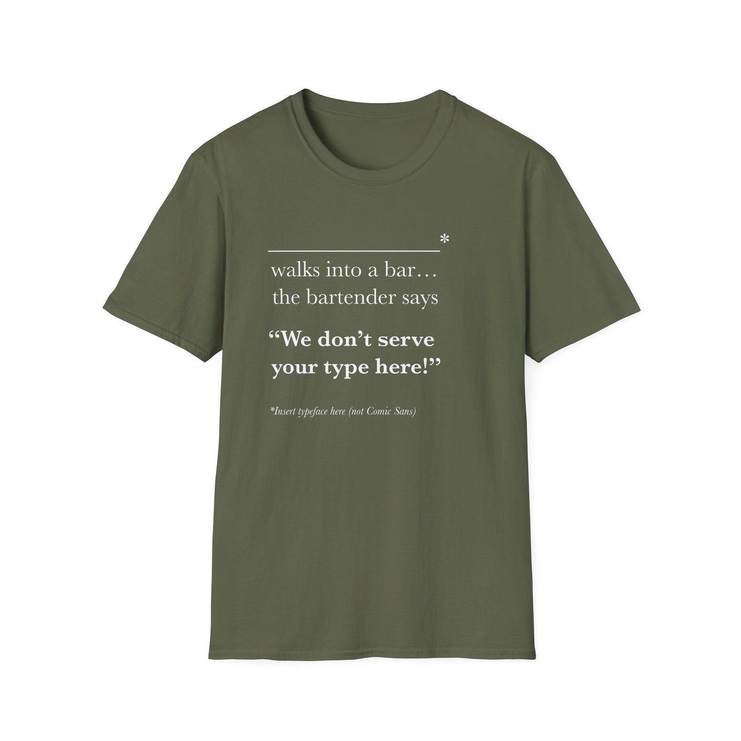 We Don't Serve Your Type T-Shirt