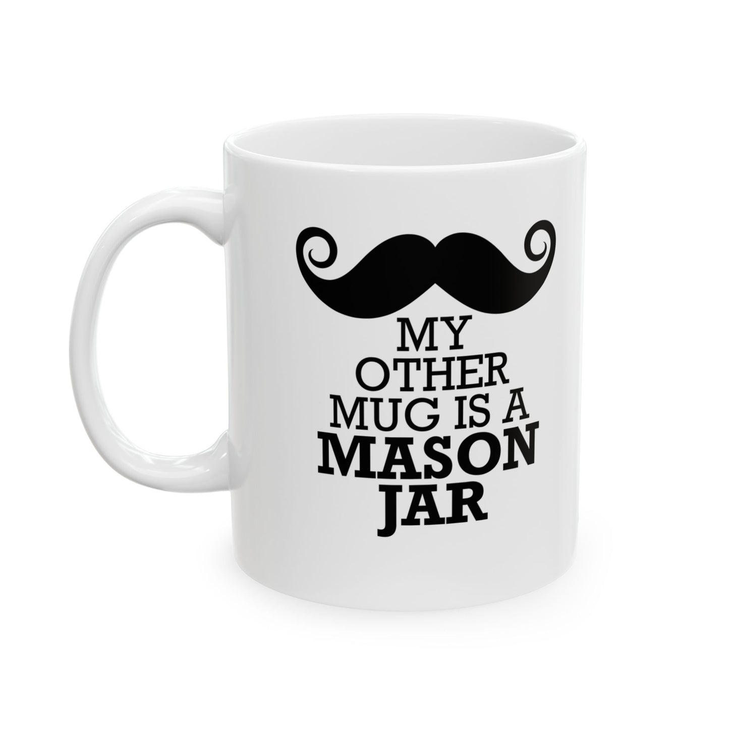 My Other Mug Is A Mason Jar Mug, (11oz, 15oz)
