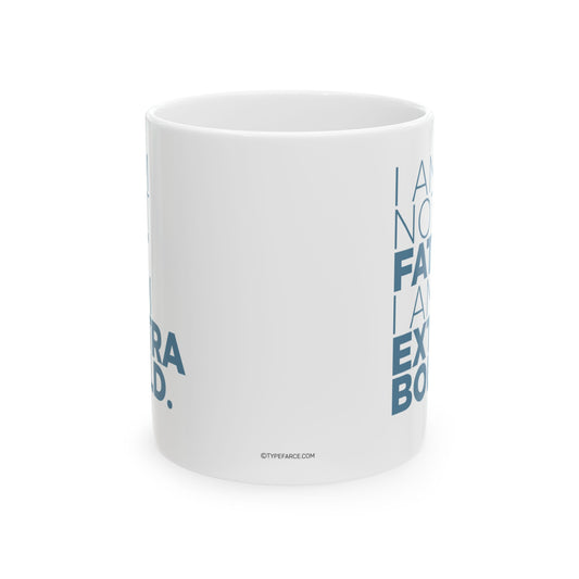 I Am Not Fat… Ceramic Mug, (11oz, 15oz)