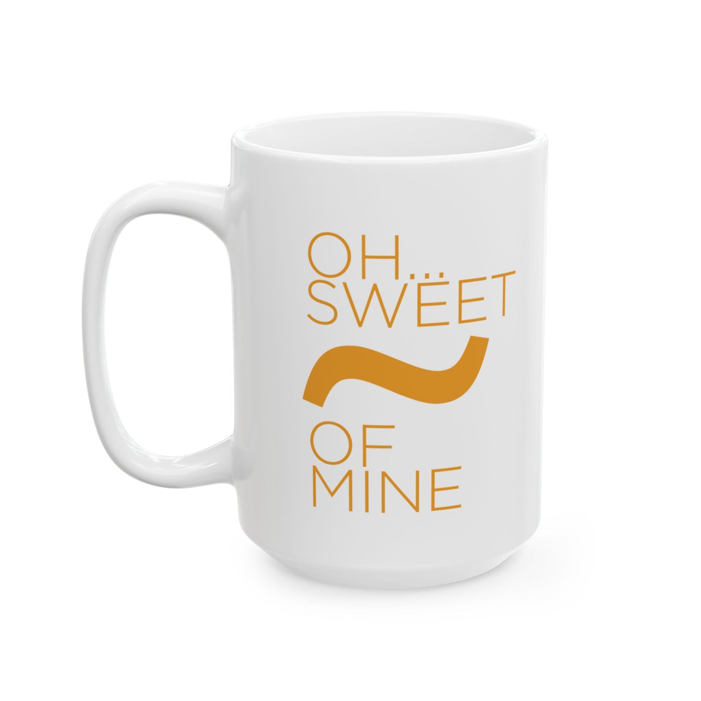 Sweet Tilde Of Mine Coffee Mug, (11oz, 15oz)