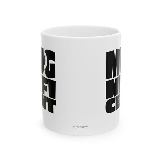 Mugnificent Mug, (11oz, 15oz)
