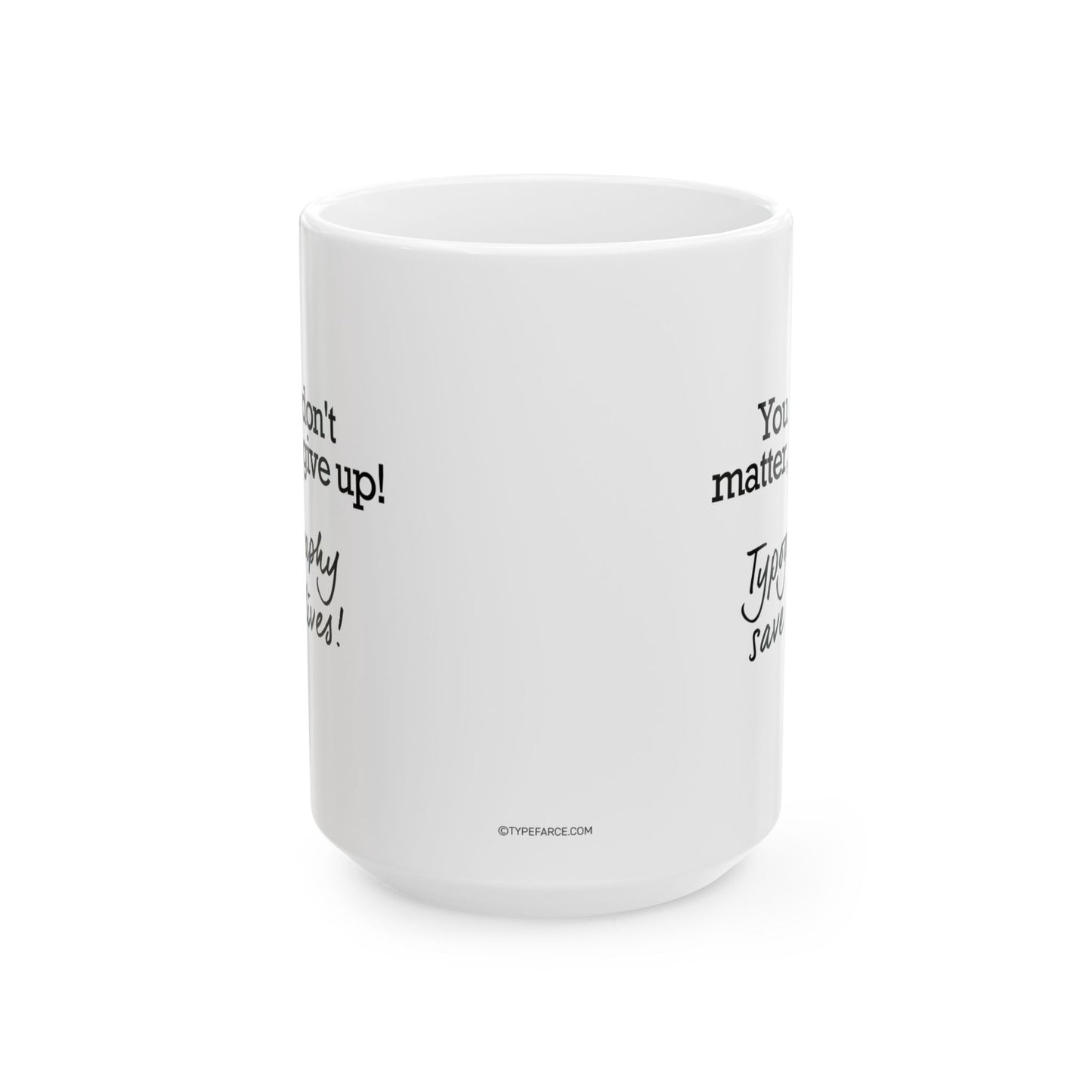 Typography Saves Lives Coffee Mug, (11oz, 15oz)