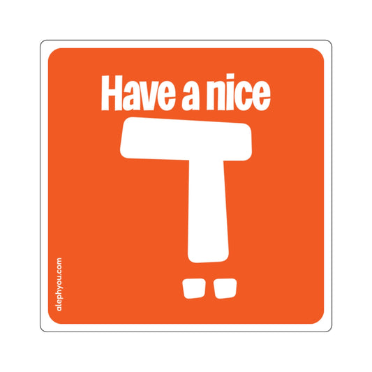 Have A NIce Day sticker