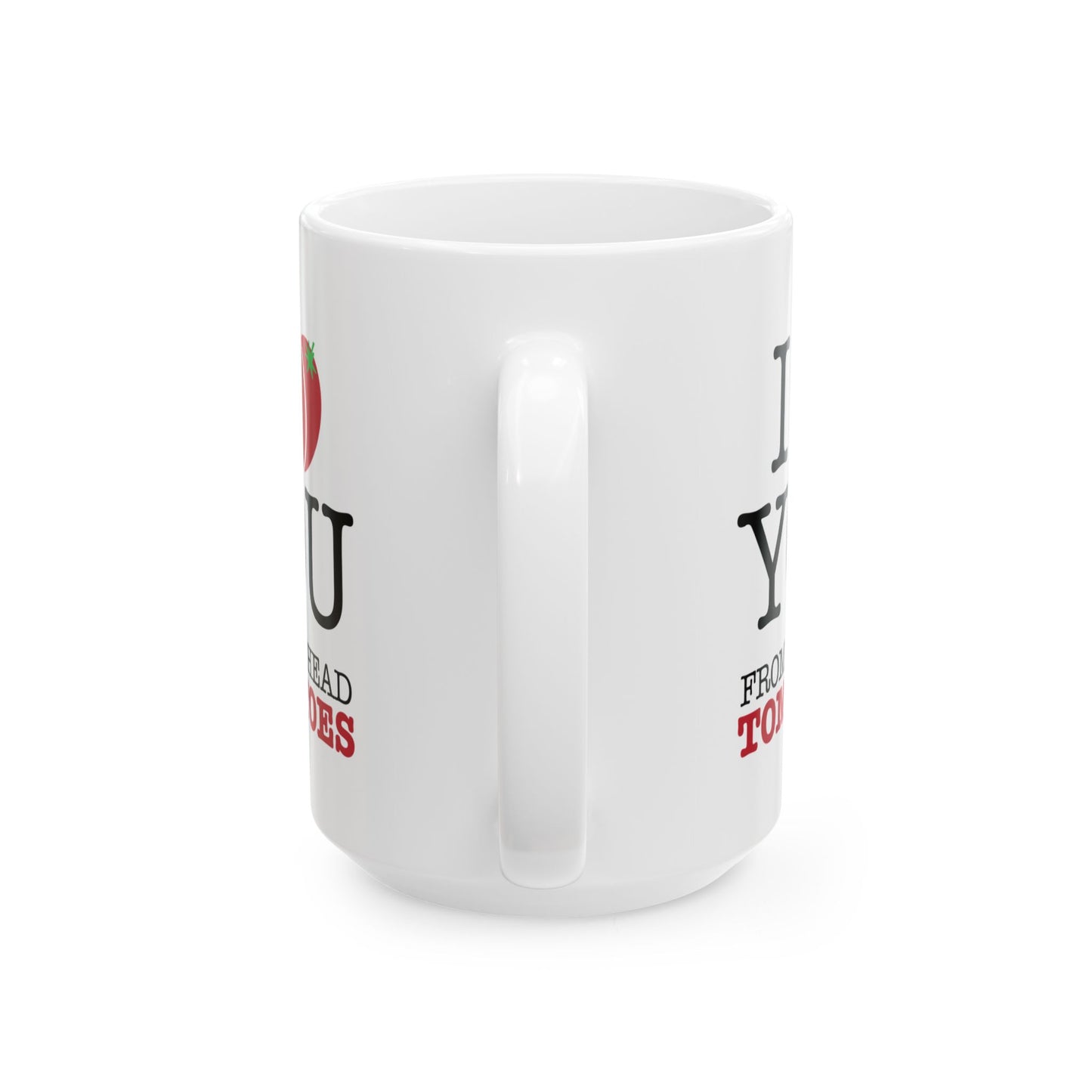 I Love You… Ceramic Mug, (11oz, 15oz)