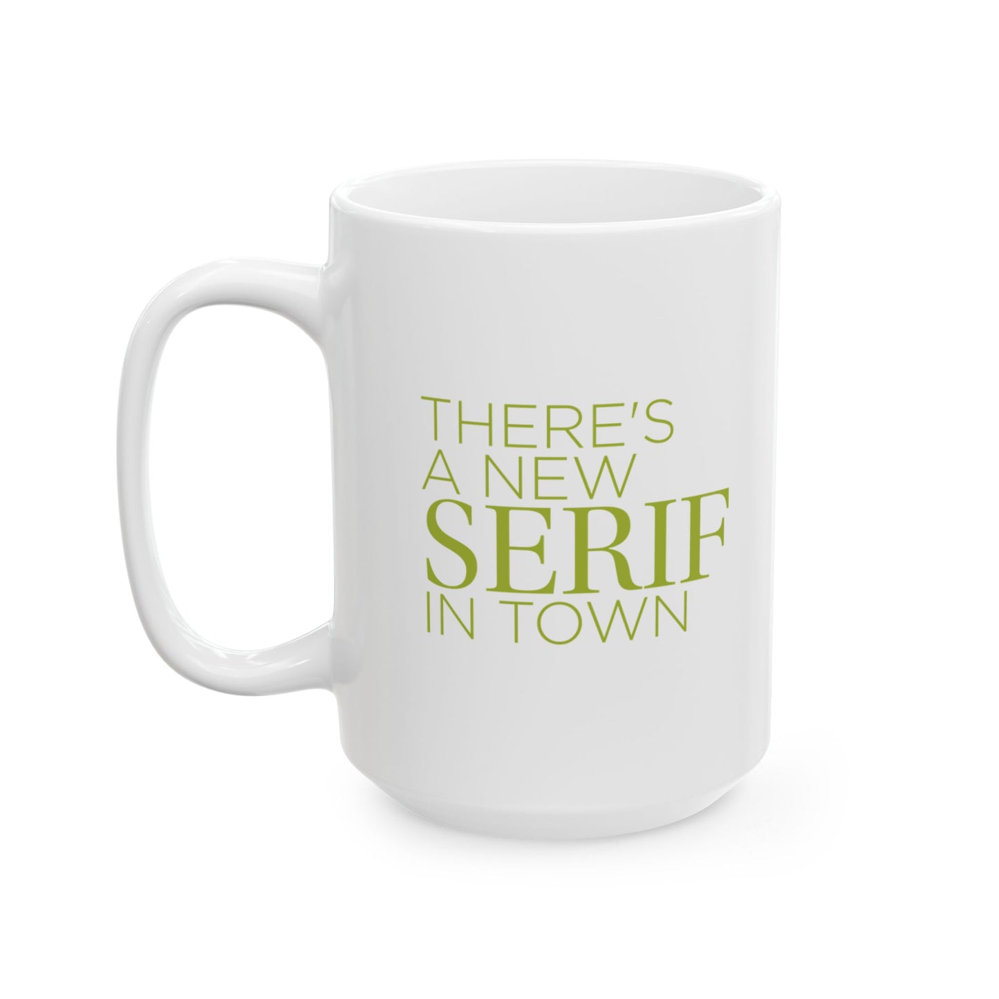New Serif In Town Coffee Mug, (11oz, 15oz)