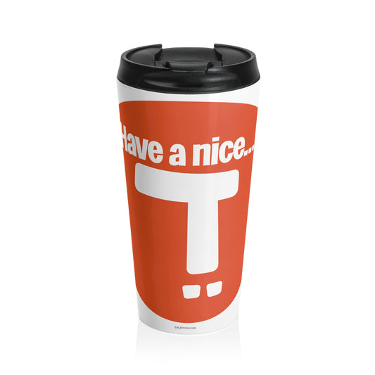 Have  A Nice Day Travel Mug