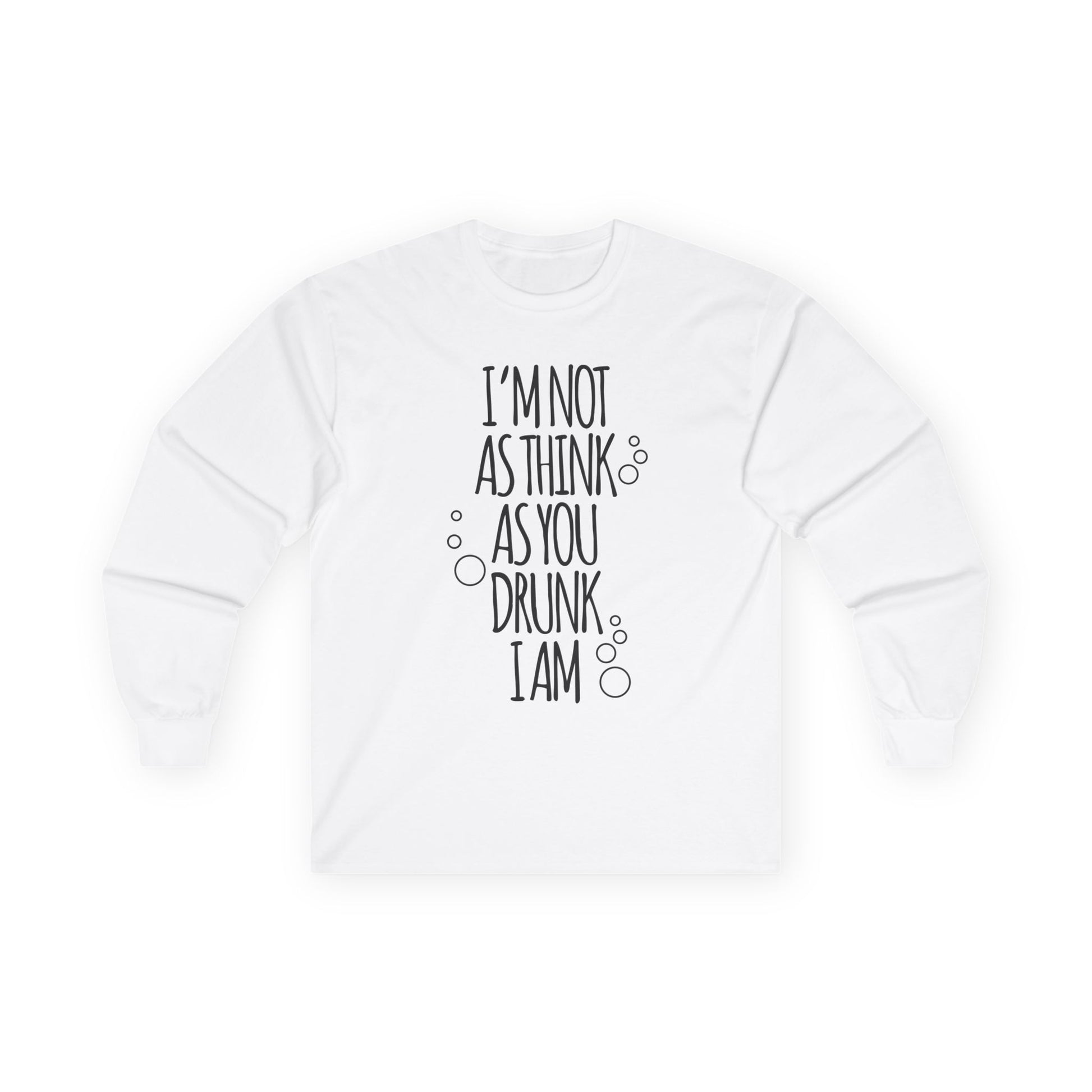 "I'm Not As Think As You Drunk I Am" long sleeve tshirt a - funny Jewish t-shirt by Aleph You