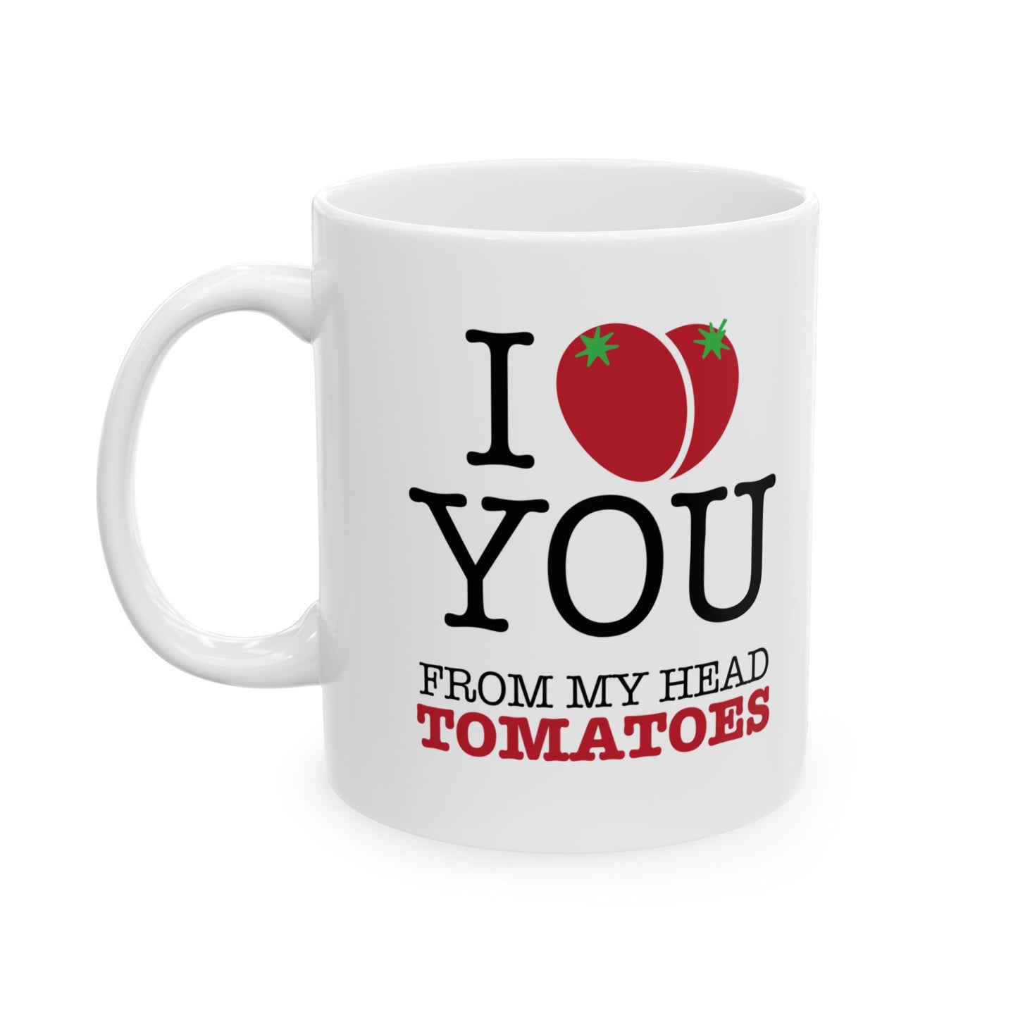 I Love You… Ceramic Mug, (11oz, 15oz)