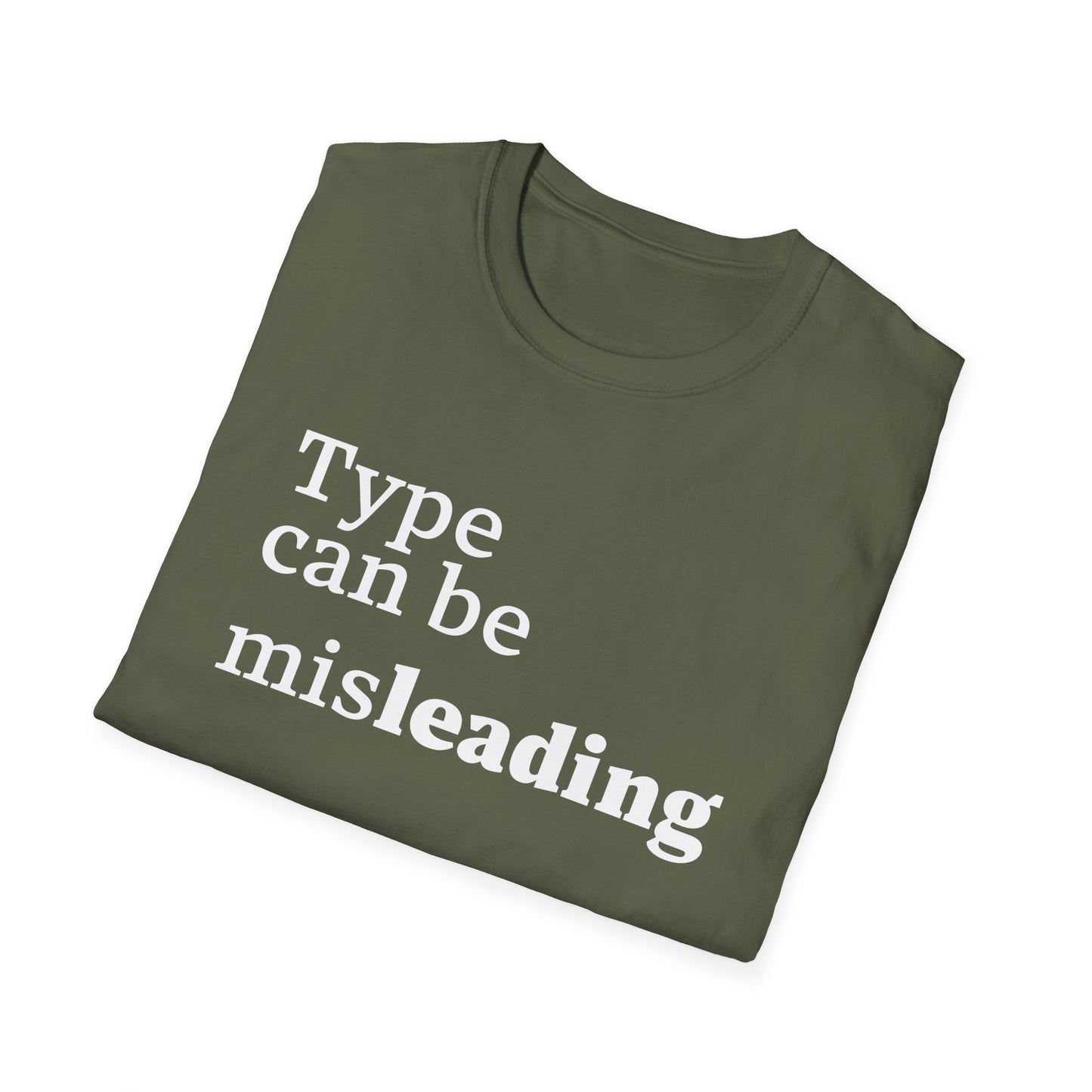 Type Can Be Misleading T-Shirt