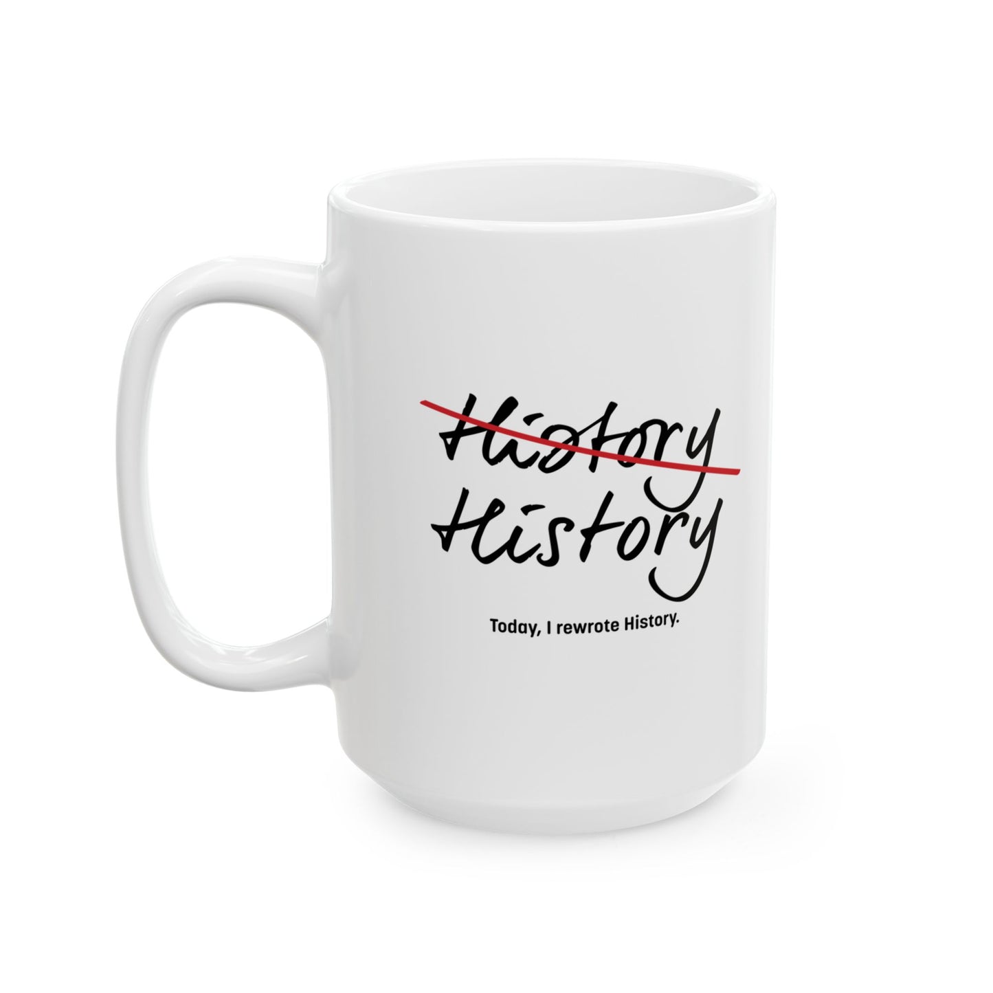 Rewrite History Ceramic Mug, (11oz, 15oz)