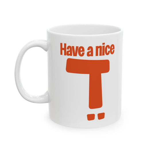Have A Nice Day Mug