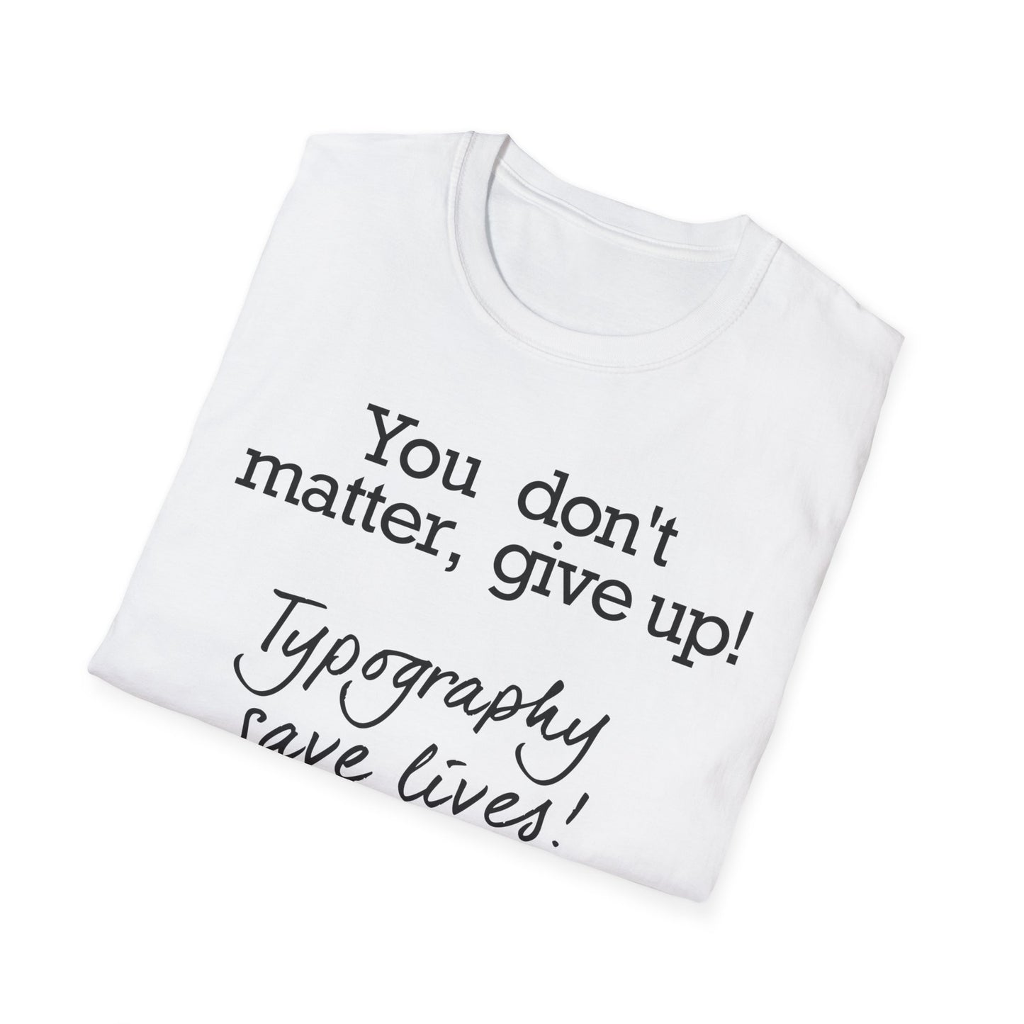 Typography Saves Lives T-Shirt