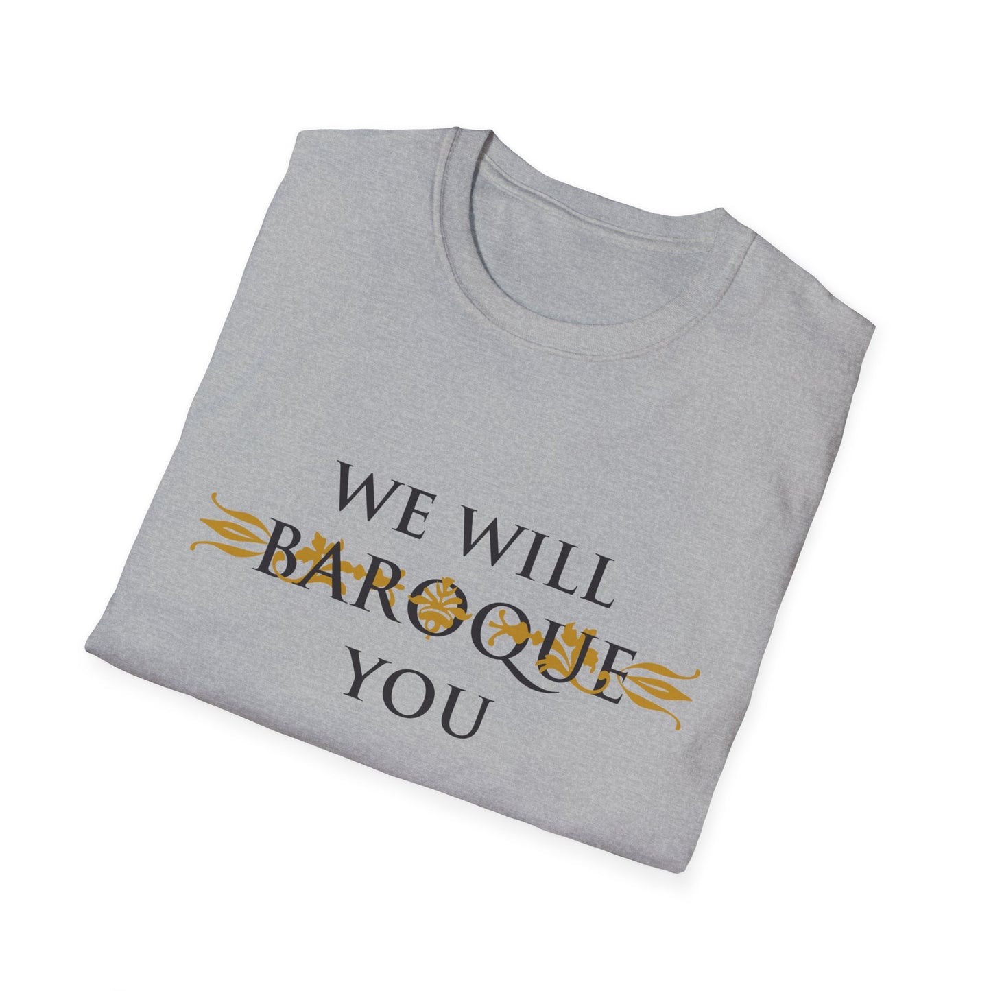 We Will Baroque You T-Shirt