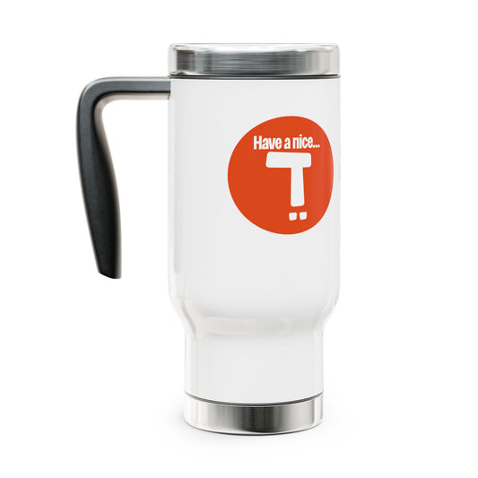 Have A Nice Day Travel Mug
