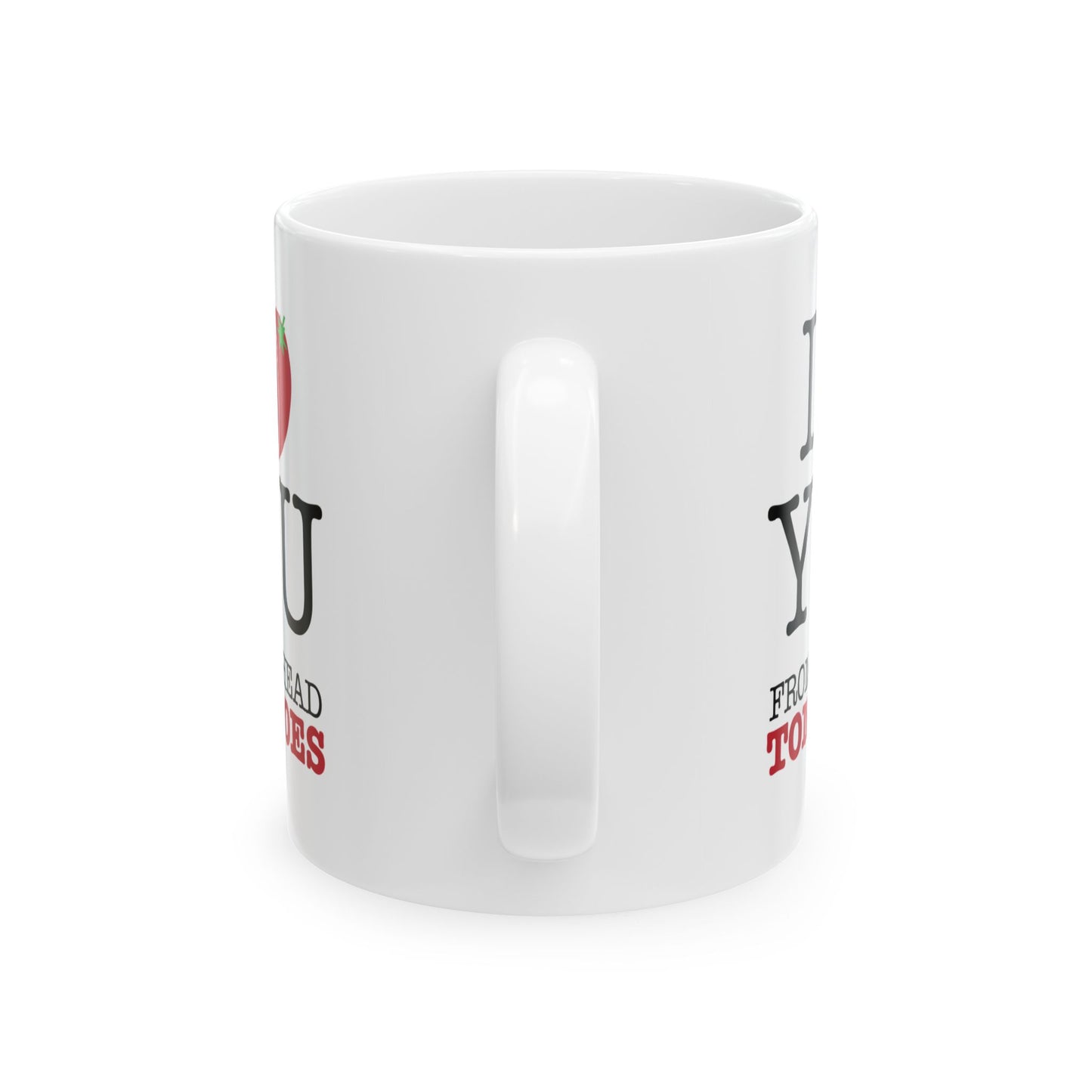 I Love You… Ceramic Mug, (11oz, 15oz)