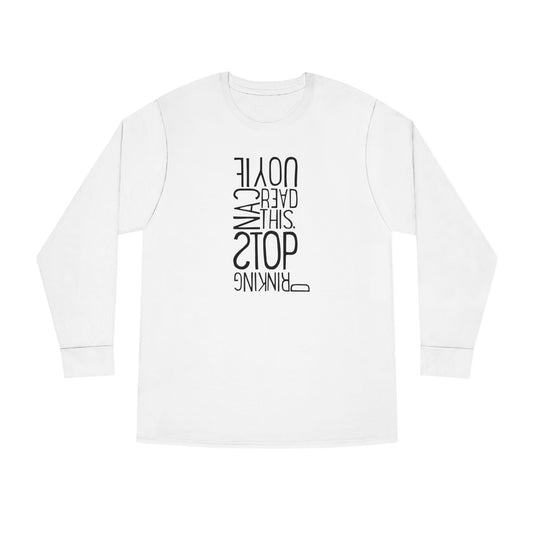 If You Can Read This, Stop Drinking – long sleeve T-shirt