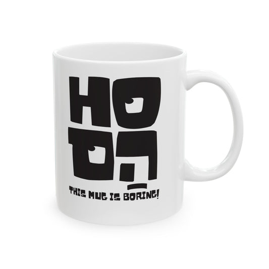 Ho Hum Coffee Mug, (11oz, 15oz)