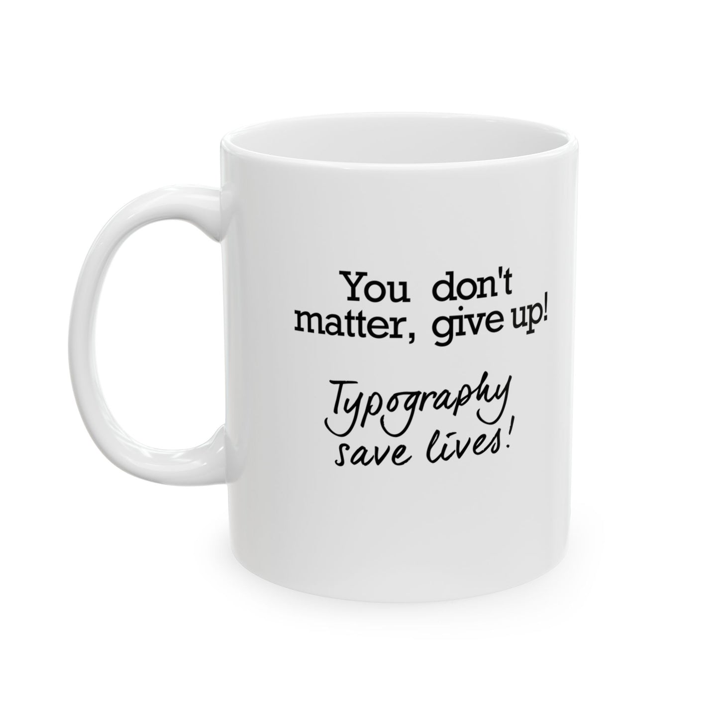 Typography Saves Lives Coffee Mug, (11oz, 15oz)