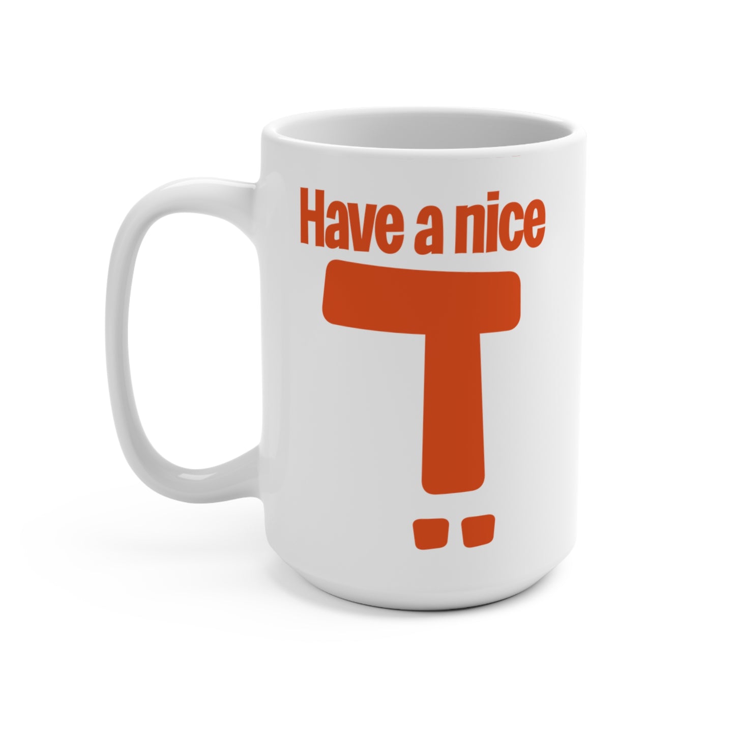15oz Have A Nice Day Mug