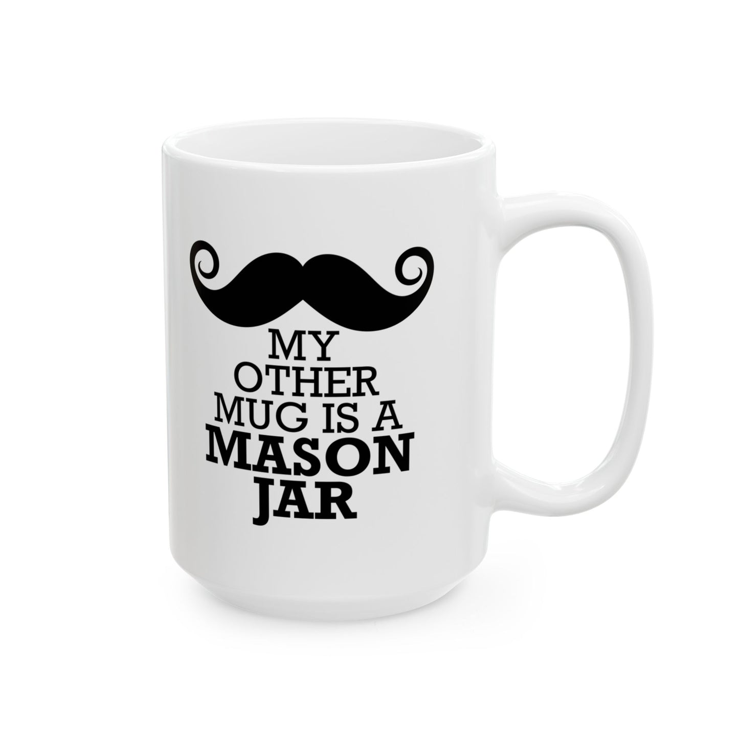 My Other Mug Is A Mason Jar Mug, (11oz, 15oz)