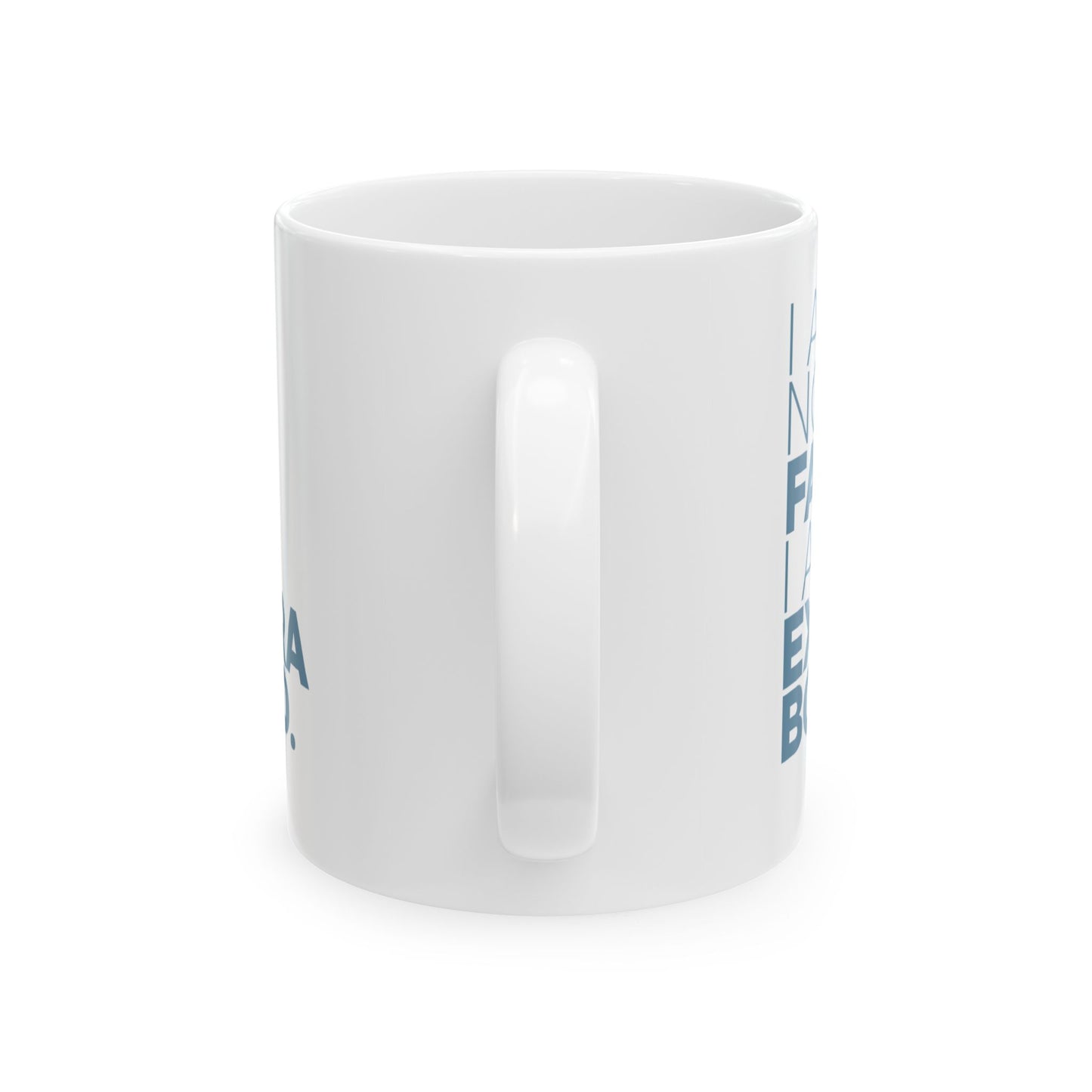 I Am Not Fat… Ceramic Mug, (11oz, 15oz)
