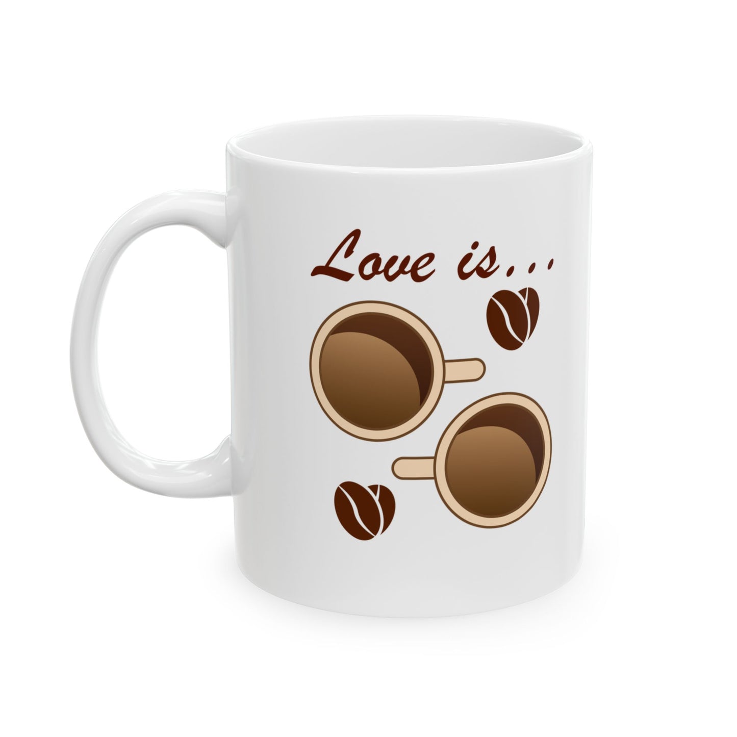 Love Is Coffee Mug, (11oz, 15oz)