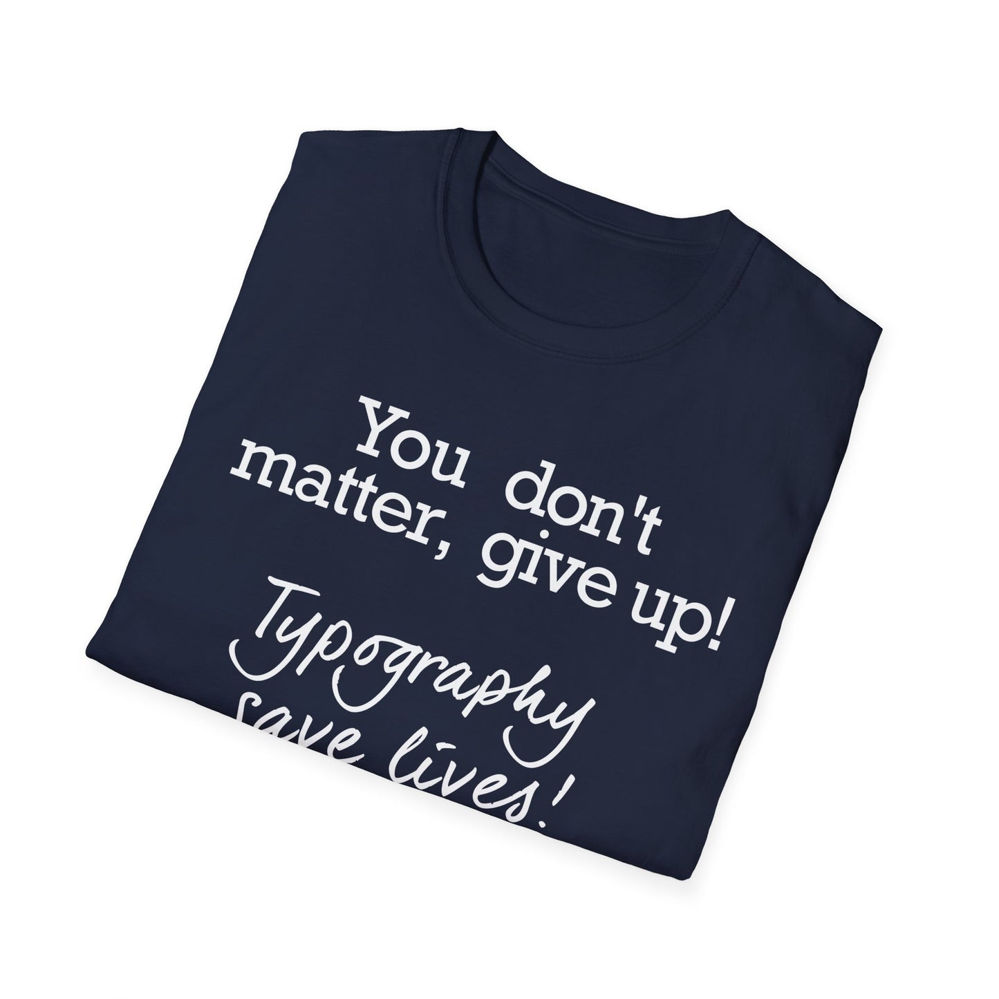 Typography Saves Lives T-Shirt