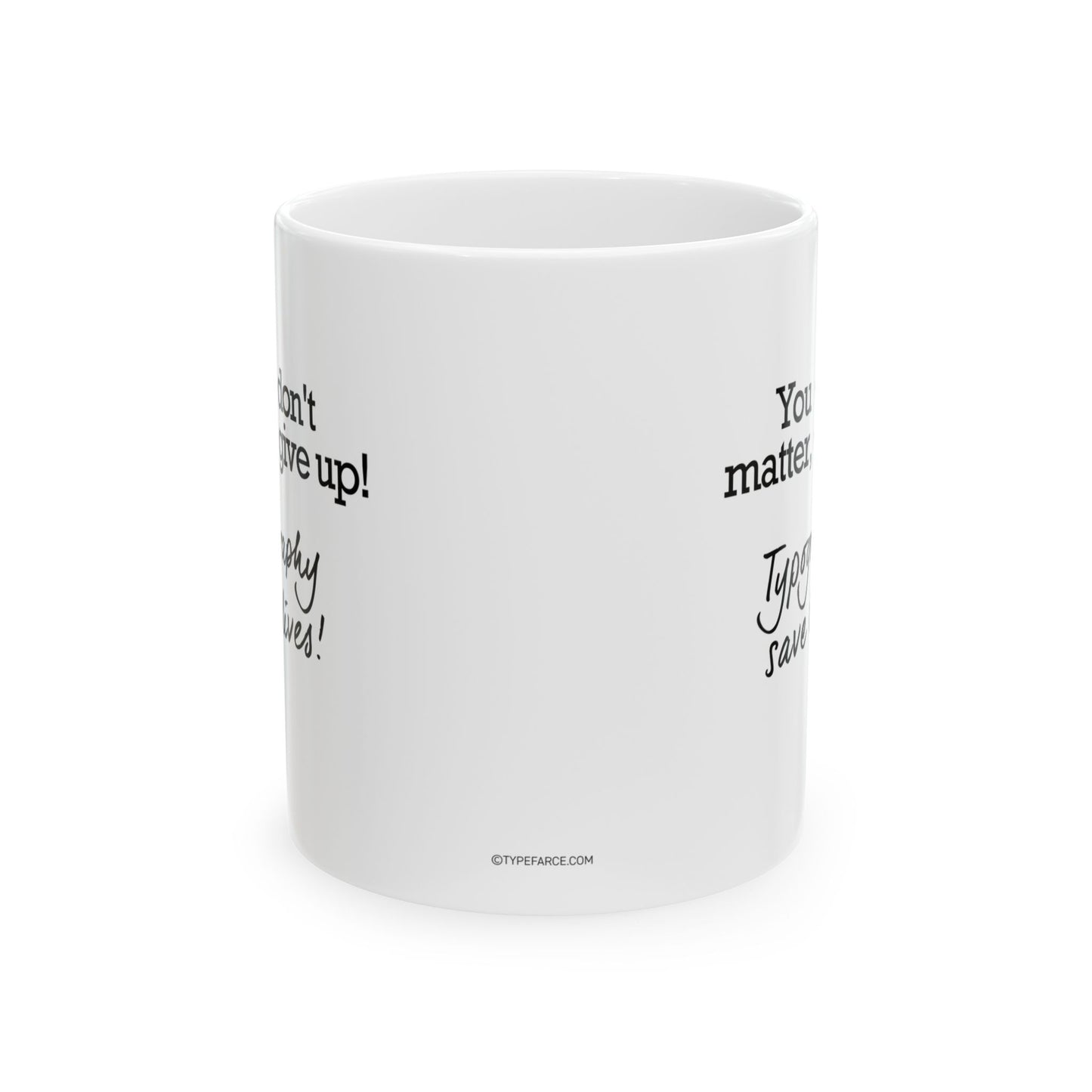 Typography Saves Lives Coffee Mug, (11oz, 15oz)
