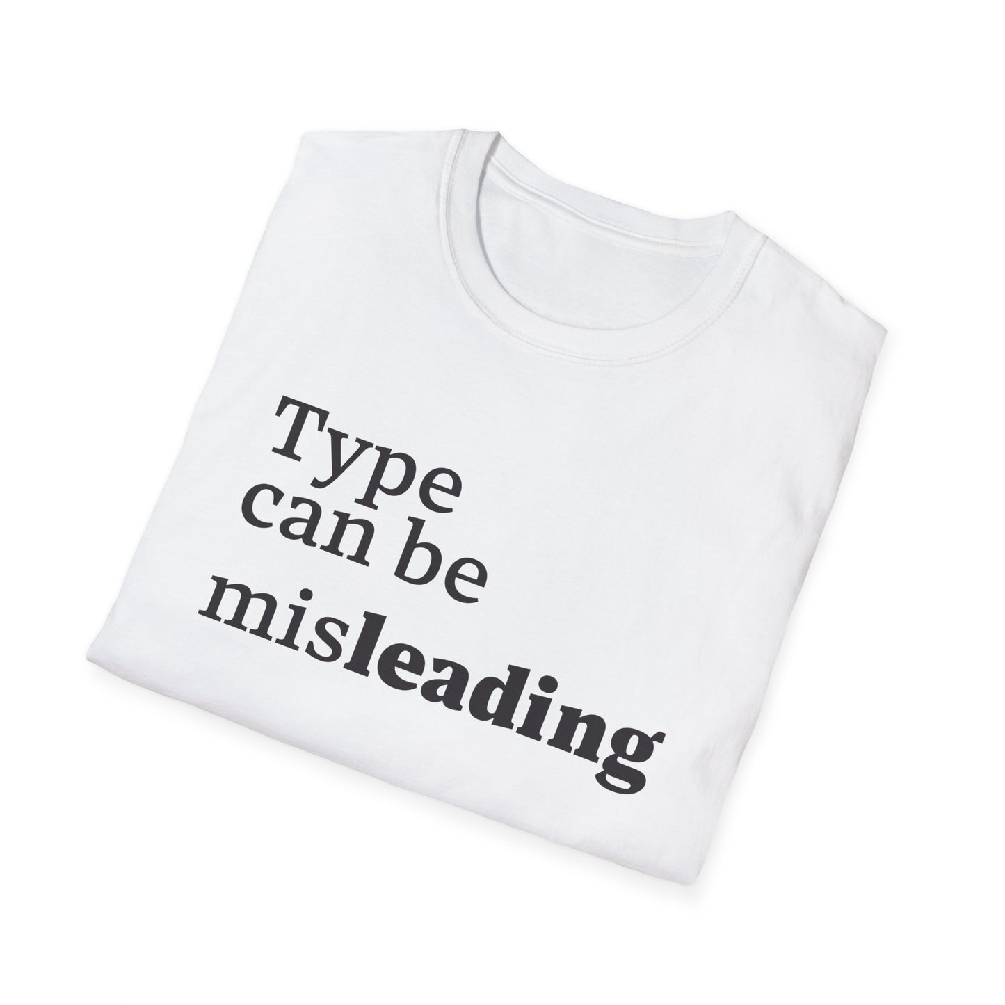 Type Can Be Misleading T-Shirt