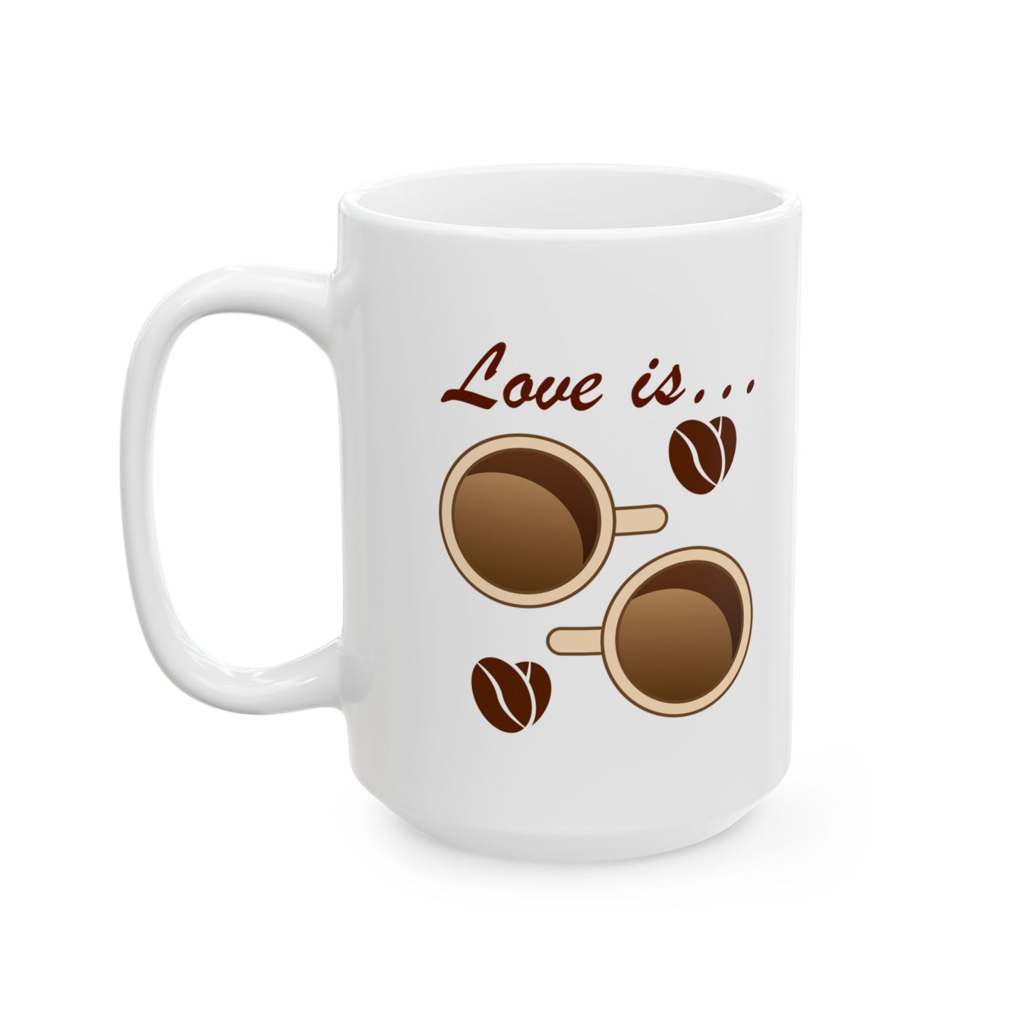 Love Is Coffee Mug, (11oz, 15oz)