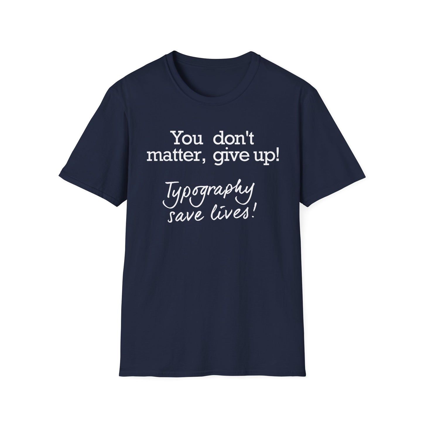 Typography Saves Lives T-Shirt