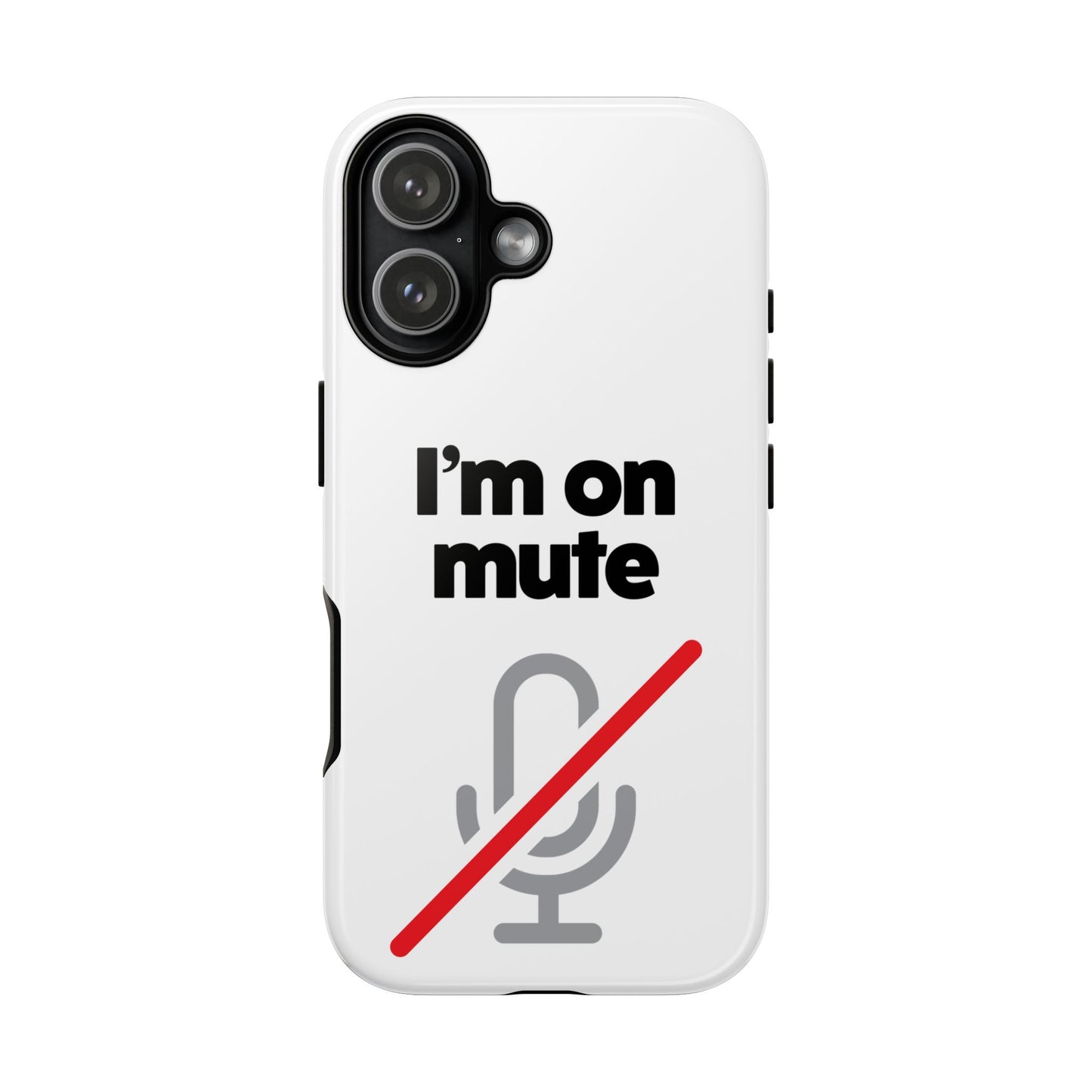 I'm On Mute Tough Cases