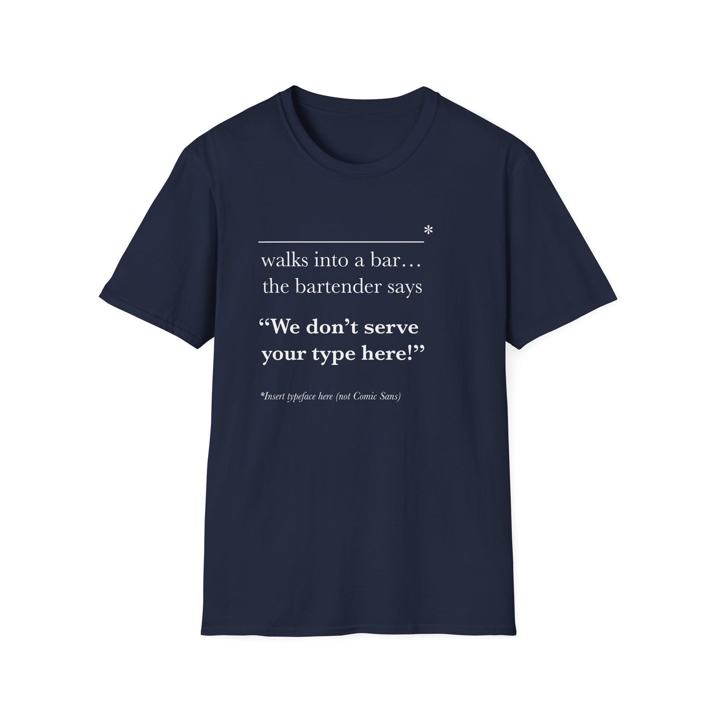 We Don't Serve Your Type T-Shirt