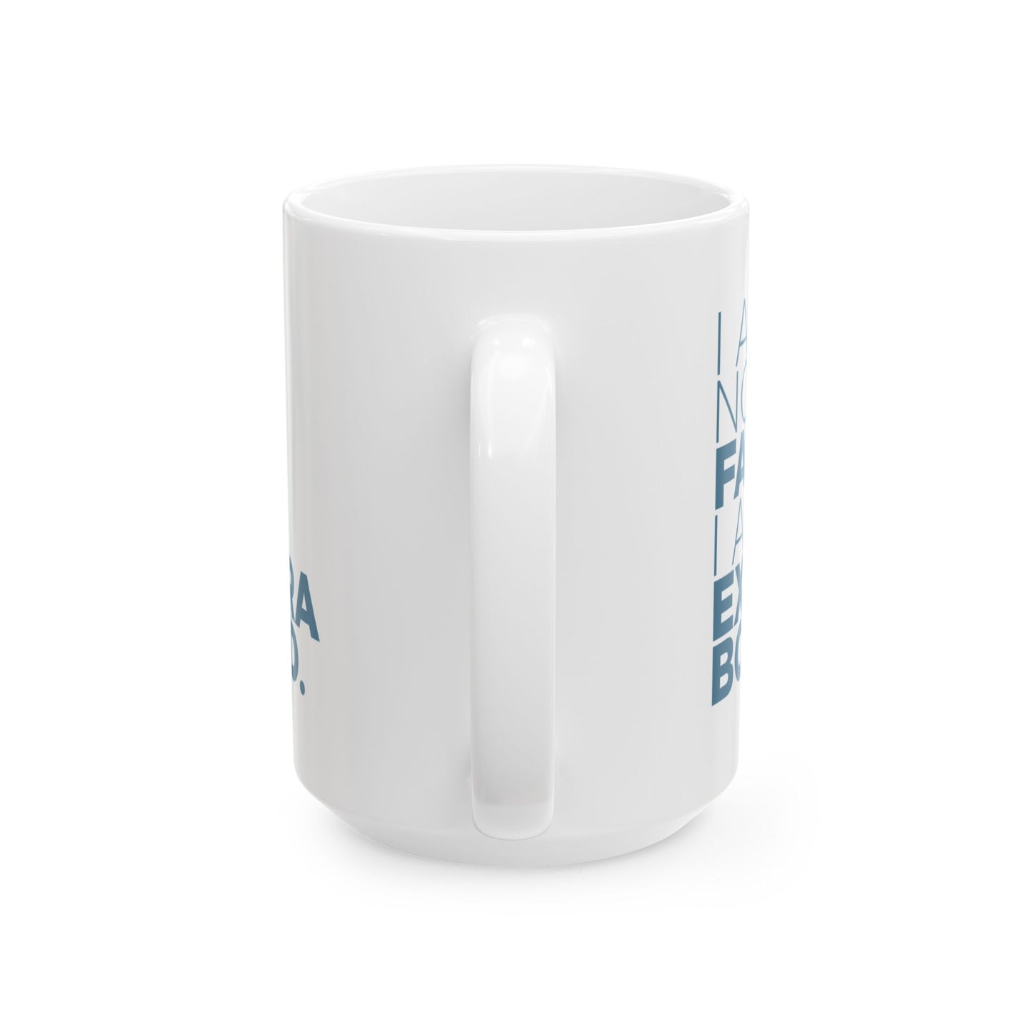 I Am Not Fat… Ceramic Mug, (11oz, 15oz)